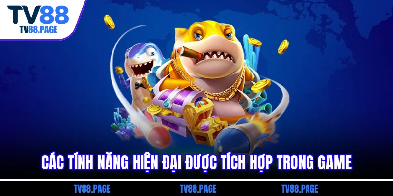 Các tính năng hiện đại được tích hợp trong game