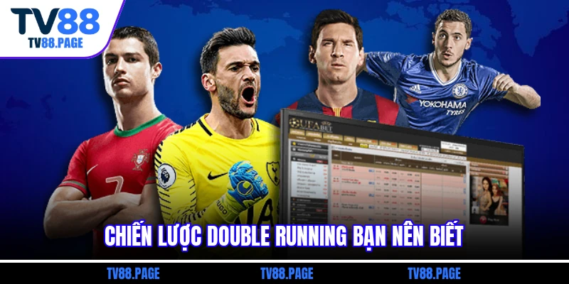 Chiến lược double running bạn nên biết