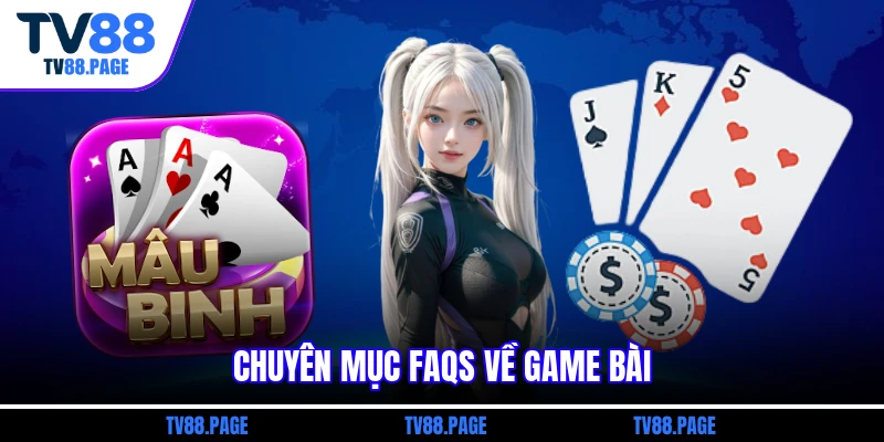 Chuyên mục FAQs về game bài