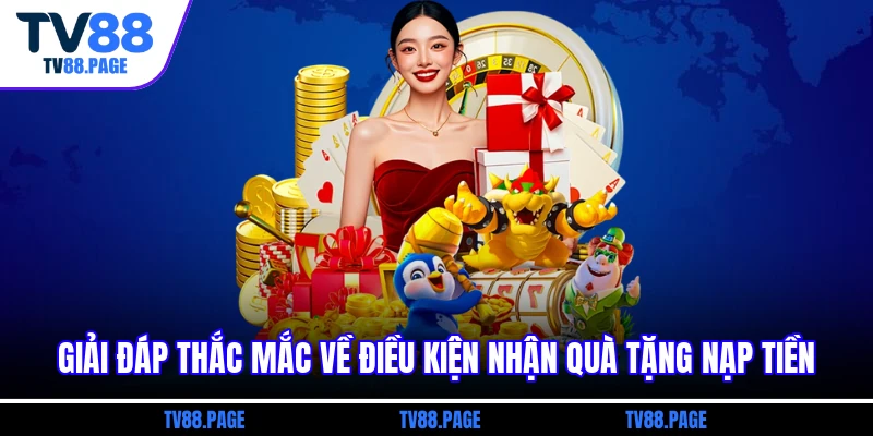 Giải đáp thắc mắc về điều kiện nhận quà tặng nạp tiền