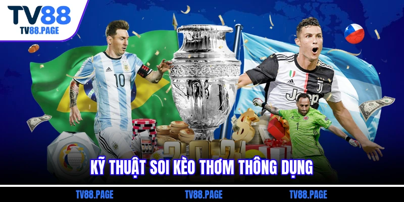 Kỹ thuật soi kèo thơm thông dụng