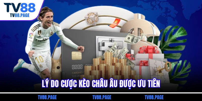 Lý do cược kèo Châu Âu được ưu tiên