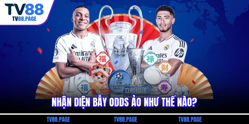 Nhận diện bẫy odds ảo như thế nào?
