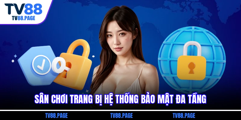 Sân chơi trang bị hệ thống bảo mật đa tầng