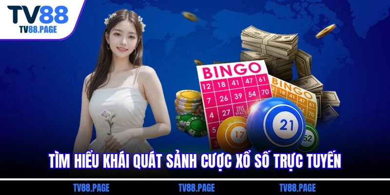 Tìm hiểu khái quát sảnh cược xổ số trực tuyến