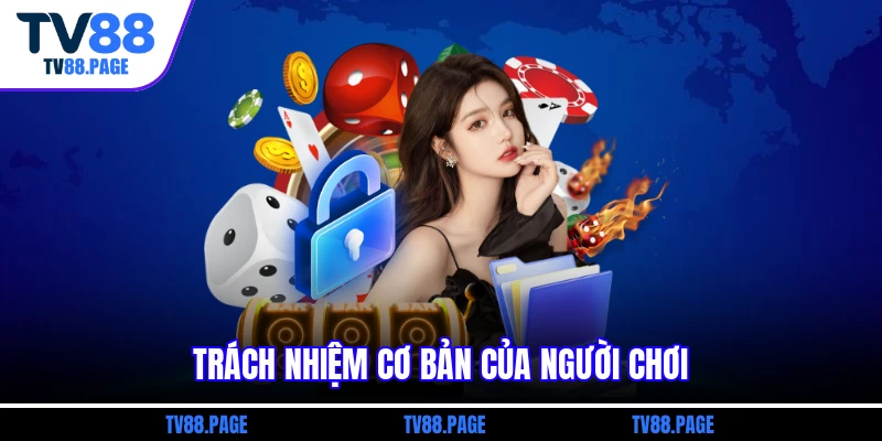 Trách nhiệm cơ bản của người chơi