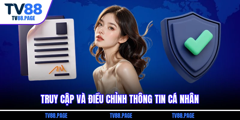 Truy cập và điều chỉnh thông tin cá nhân